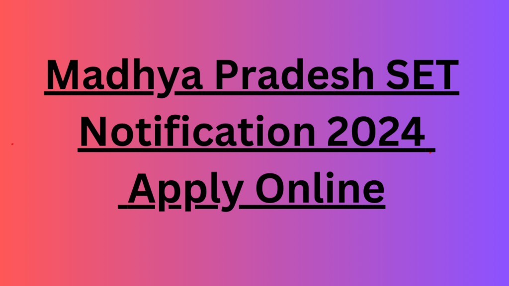 Madhya Pradesh SET Notification 2024  Apply Online